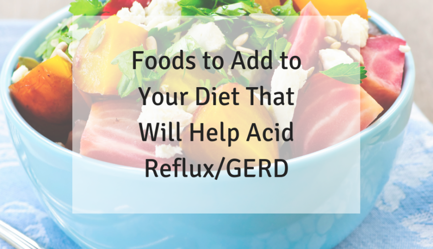 What should i eat when acid reflux is acting up
