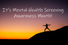 It's Mental Health Screening Awareness Month!