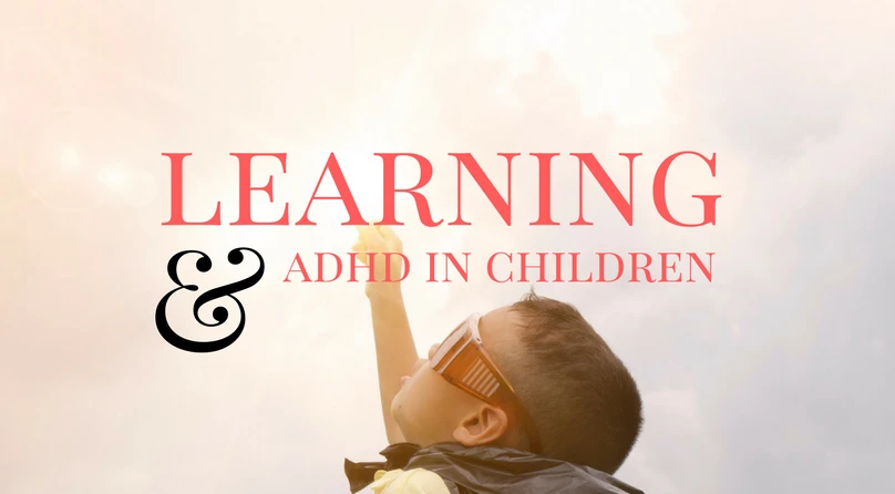 learning & ADHD in children