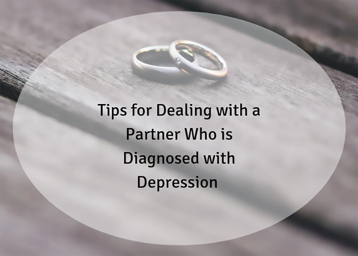 tips for dealing with a partner who is diagnosed with depression