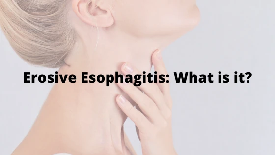 Erosive Esophagitis: What is it?