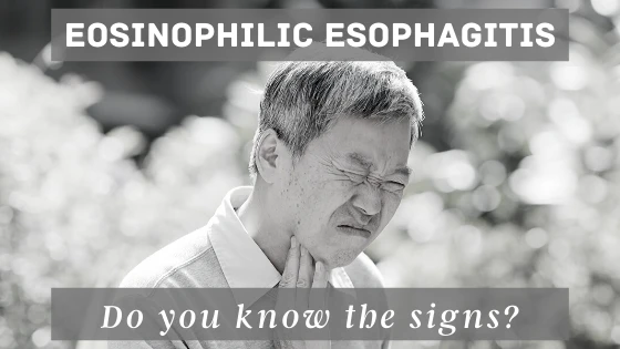 Do You Know the Signs of Eosinophilic Esophagitis?