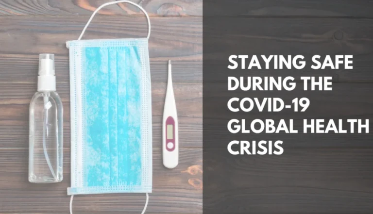 Staying Safe During the COVID-19 Global Health Crisis