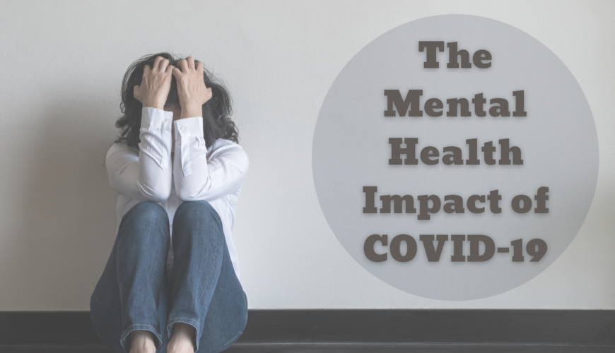 The Mental Health Impact of COVID-19