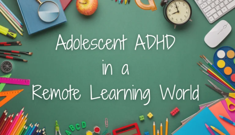 Adolescent ADHD in a Remote Learning World