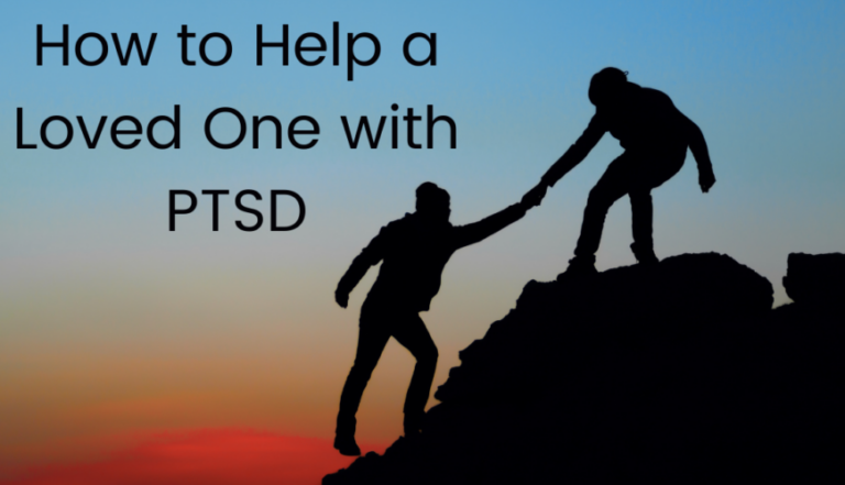 How to Help a Loved One with PTSD