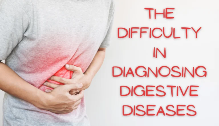 The Difficulty in Diagnosing Digestive Diseases