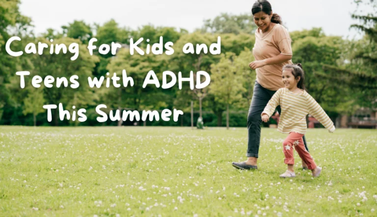 Caring for Kids and Teens with ADHD This Summer