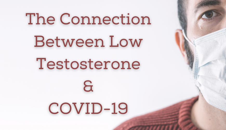 The Connection Between Low Testosterone and COVID-19