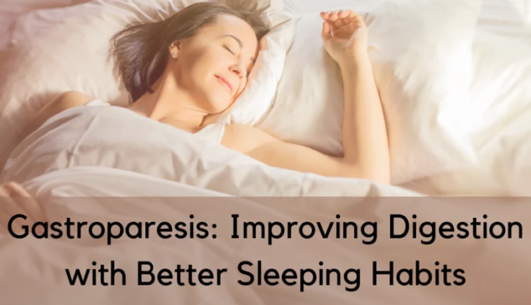 Gastroparesis: Improving Digestion with Better Sleeping Habits