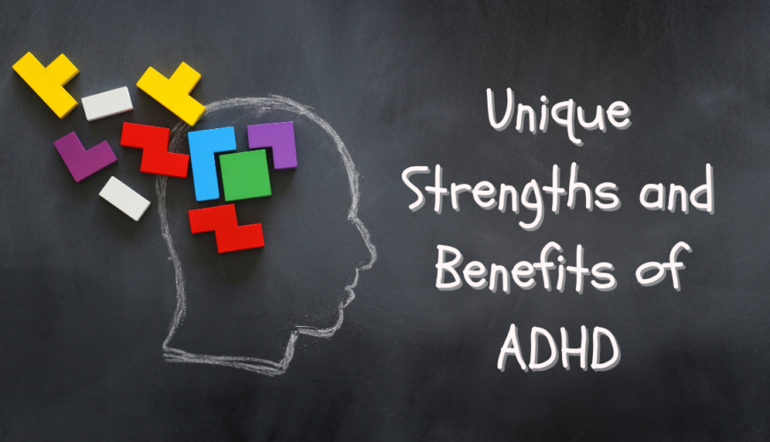 Unique Strengths and Benefits of ADHD